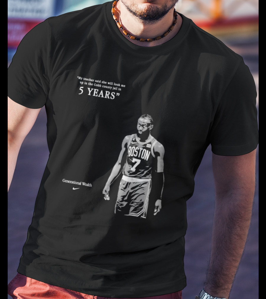 Generational Wealth Boston Celtics My Teacher Said She Will Look Me Up In The Cobb County Jail In 5 Years T-Shirt