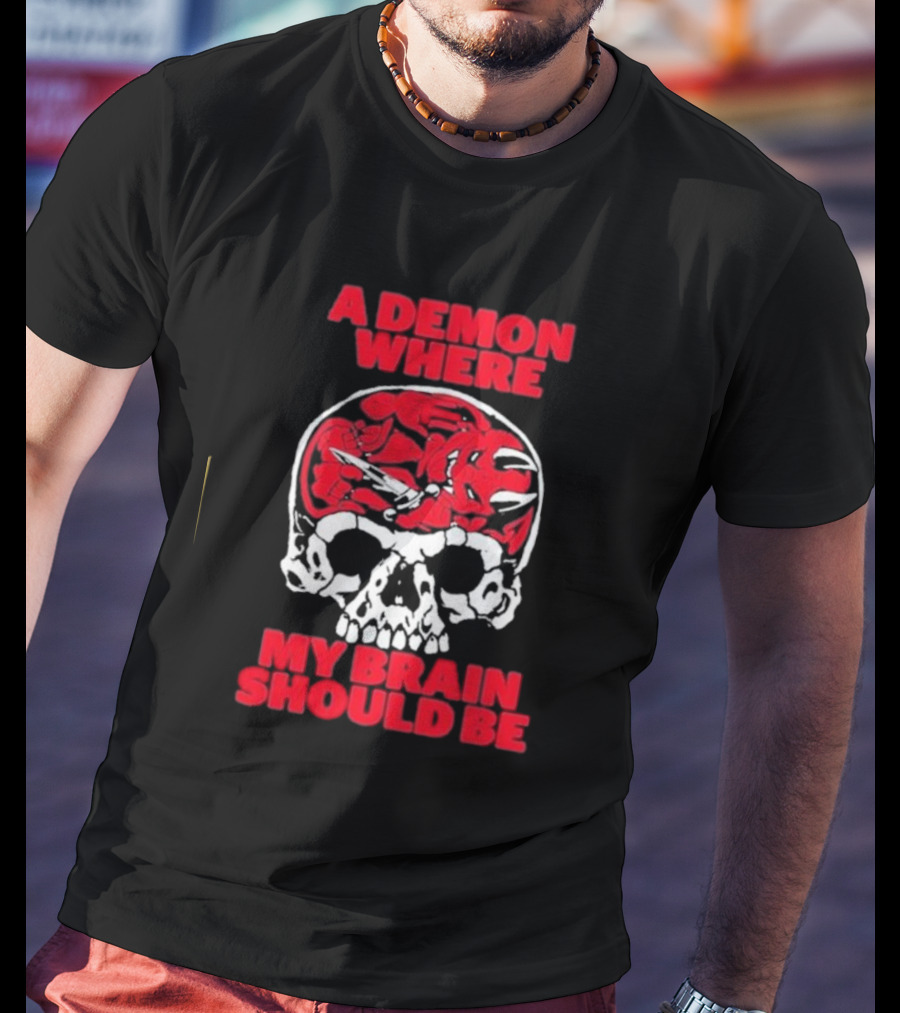 A Demon Where My Brain Should Be Skull With Red Demon Inside T-Shirt