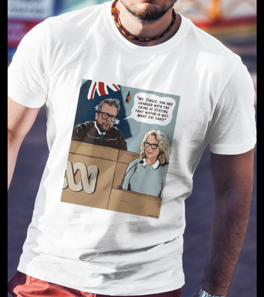 Ms Tingle You Are Charged With The Crime Of Stating That Water Is Wet What Say You Courtroom Scene T-Shirt