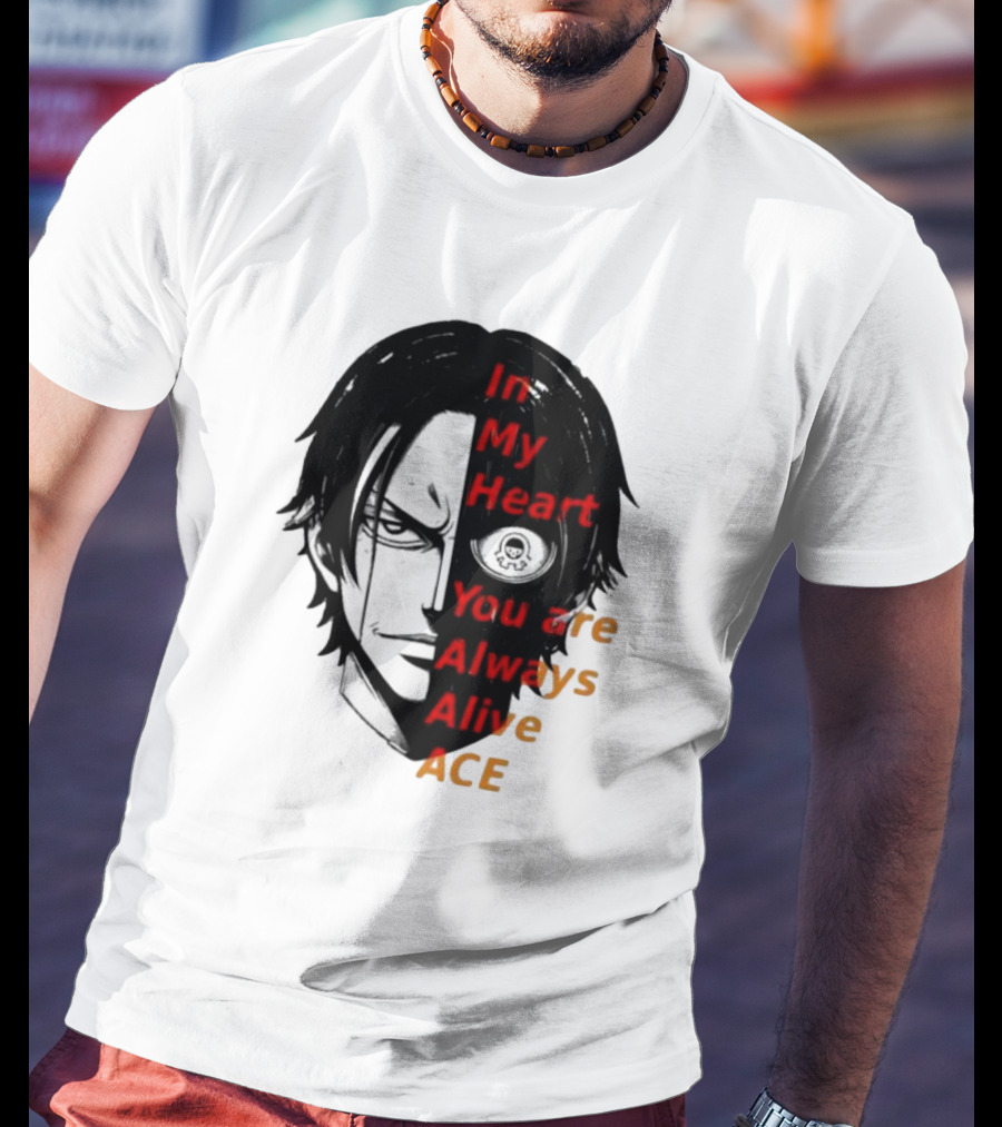 In My Heart You Are Always Alive Ace One Piece T-Shirt