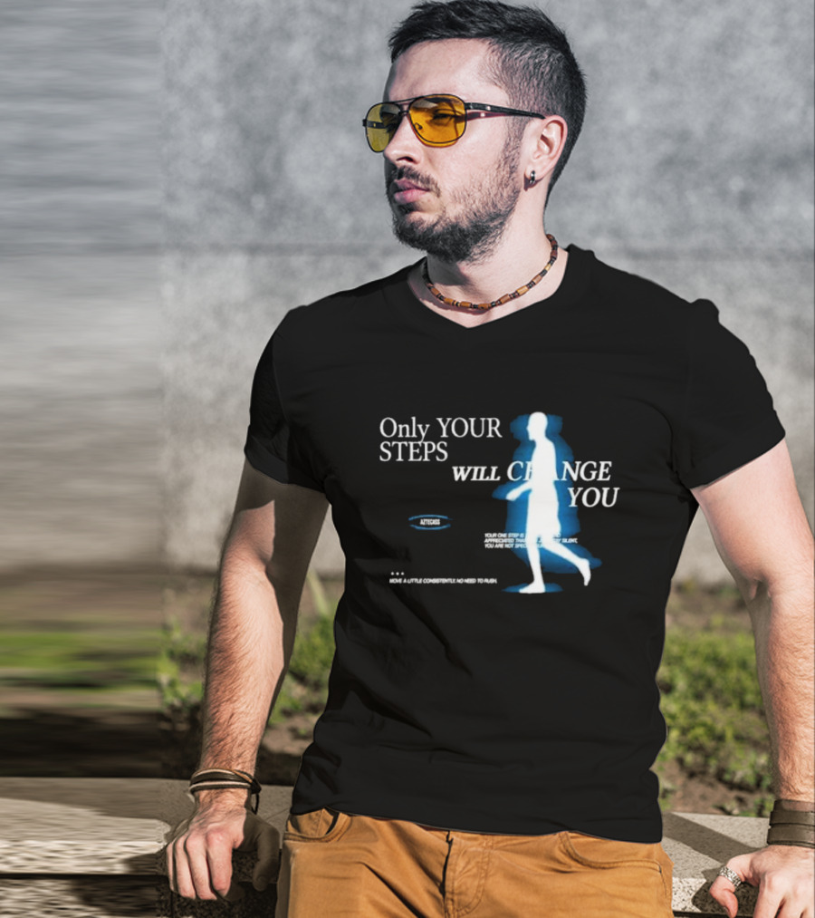 Only Your Steps Will Change You Aztecas Move A Little Consistently No Need To Rush T-Shirt