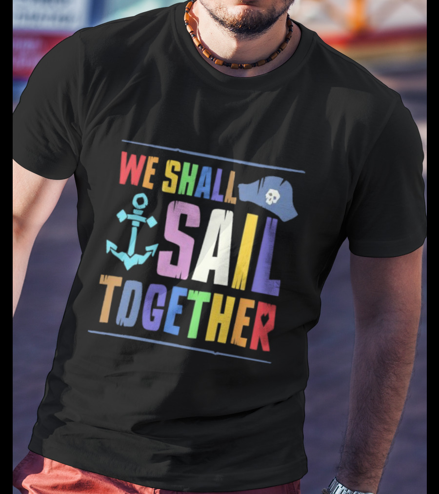 Sea Of Thieves We Shall Sail Together Pride Anchor Skull Hat T-Shirt