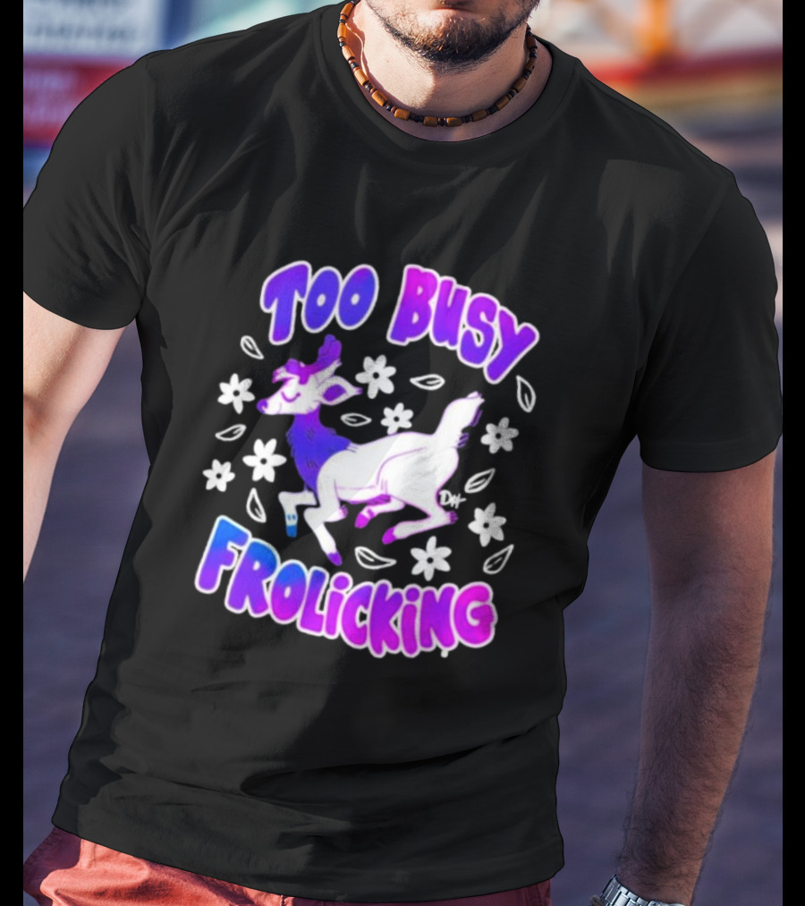 Too Busy Frolicking Colorful Deer With Flowers T-Shirt