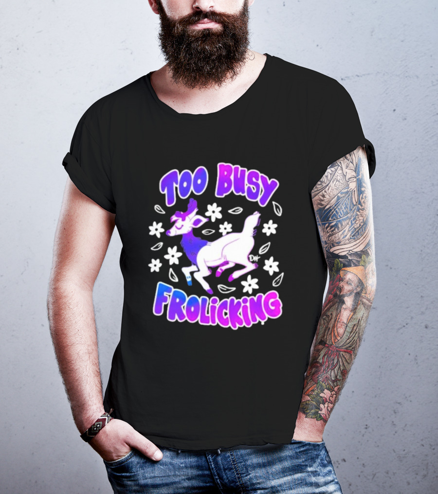 Too Busy Frolicking Colorful Deer With Flowers T-Shirt