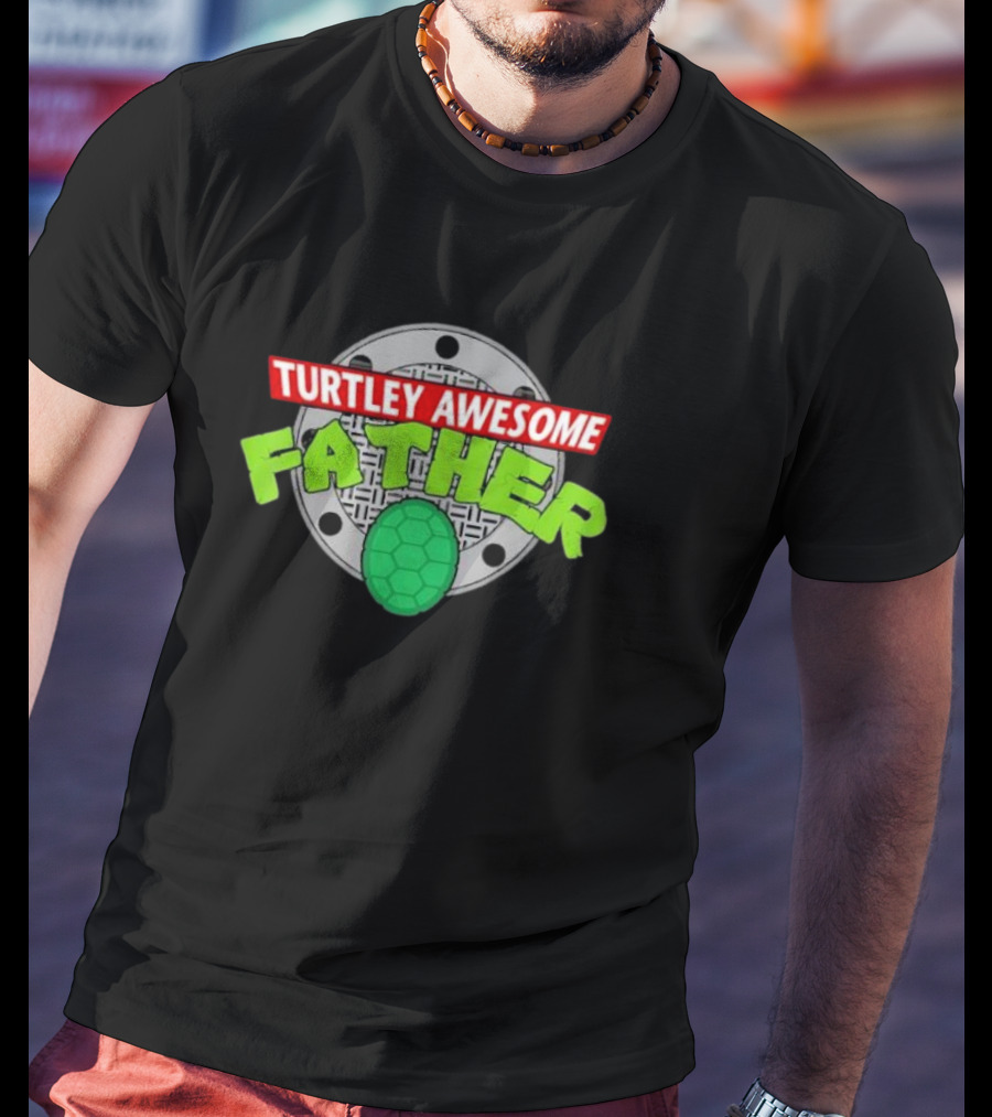 Turtley Awesome Father Sewer Cover Turtle Shell Father's Day T-Shirt