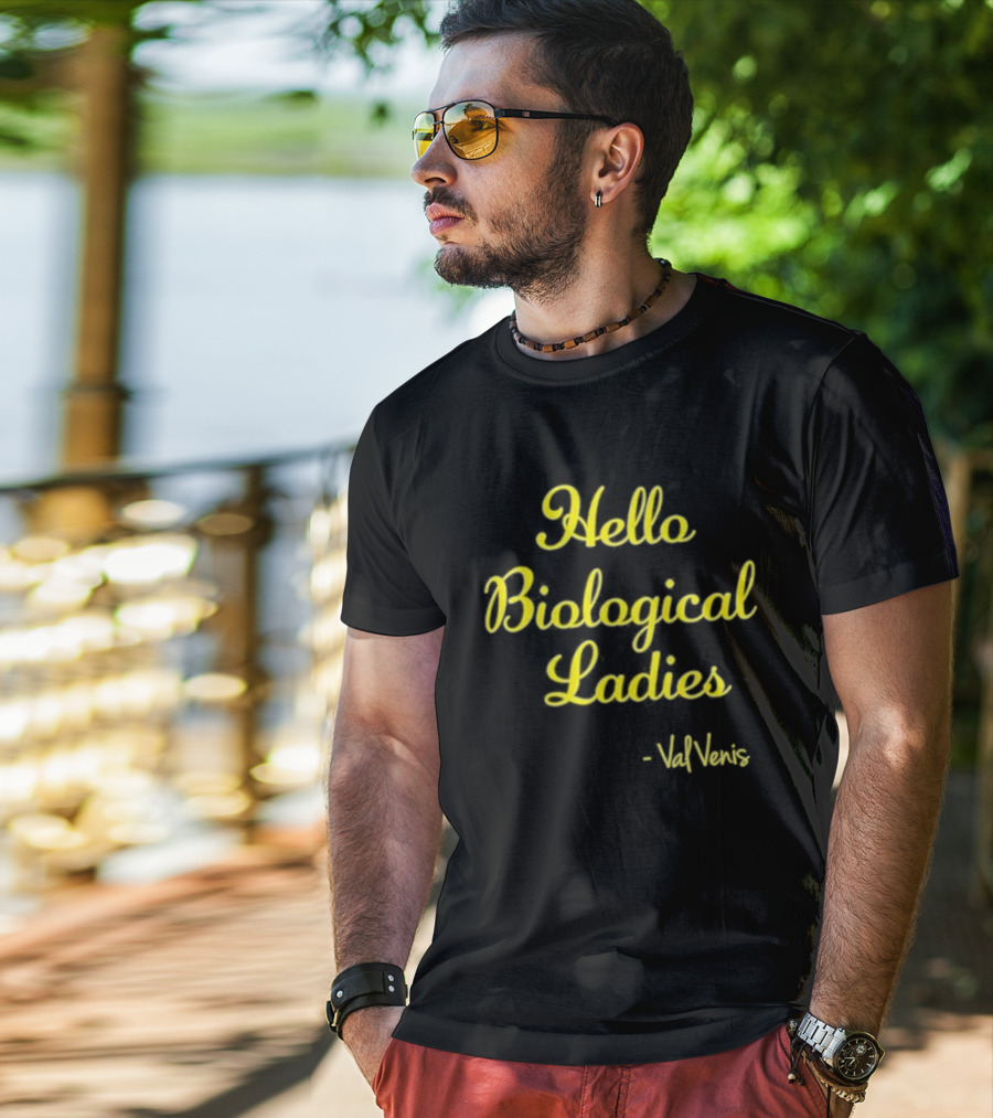 Hello Biological Ladies - Val Venis T-Shirt