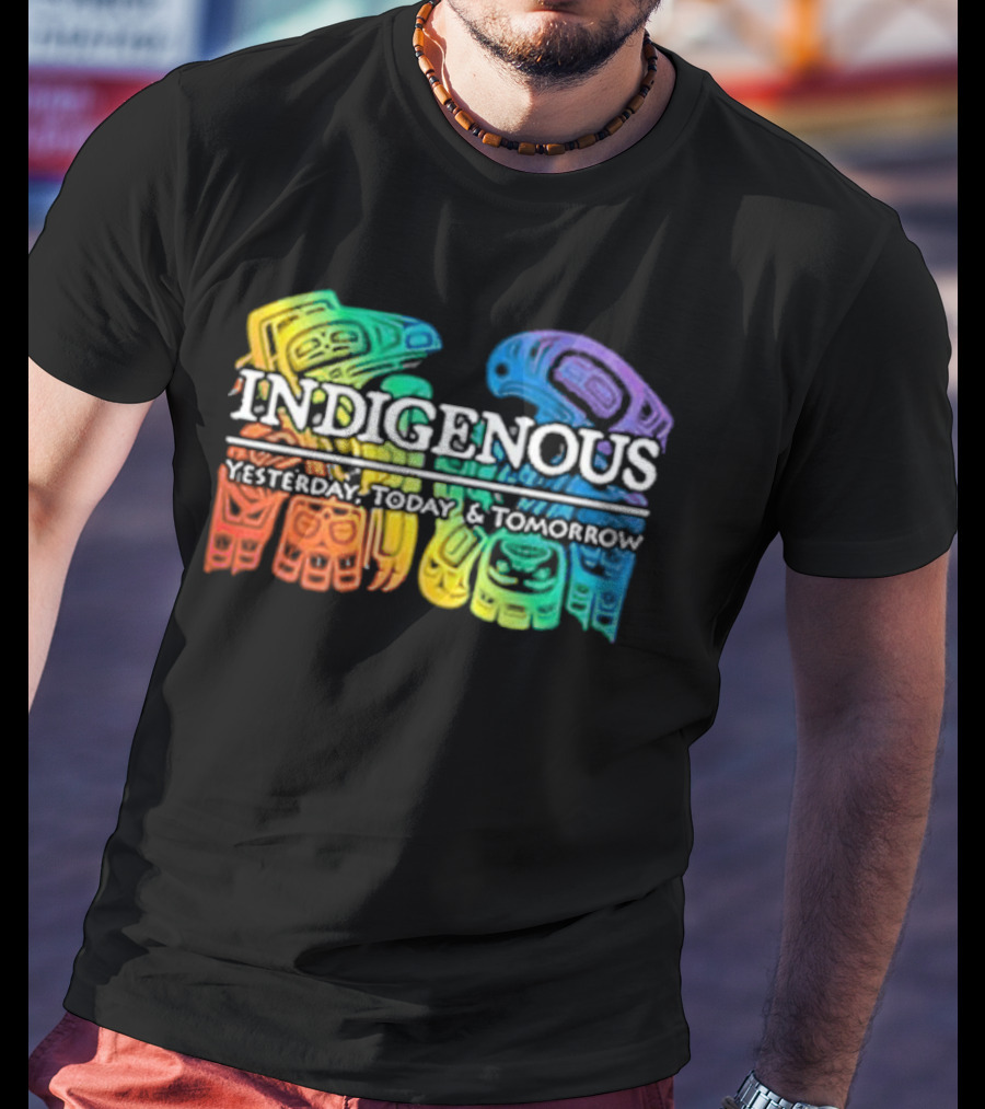 Indigenous Yesterday Today And Tomorrow Rainbow Tribal T-Shirt
