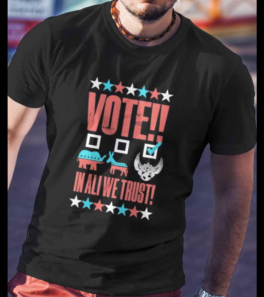 Vote Ali In Ali We Trust T-Shirt