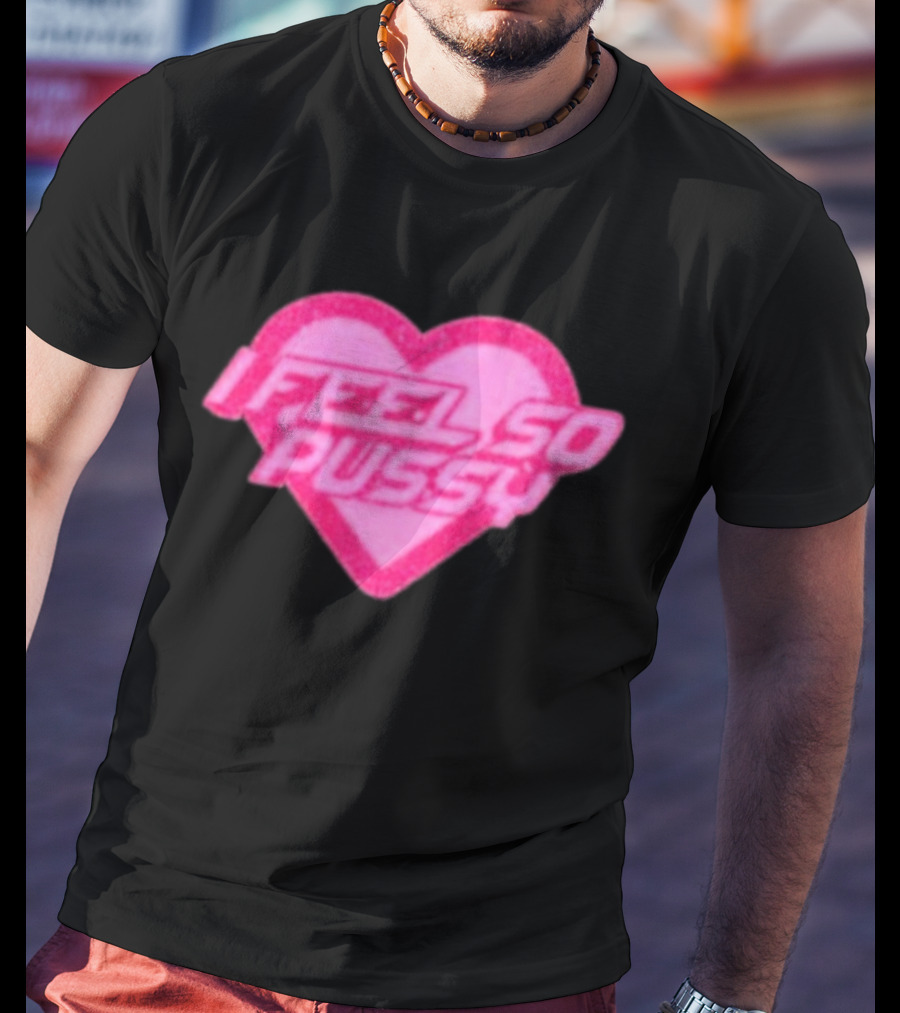 Upuntildawn Store I Feel So Pussy Heart T-Shirt