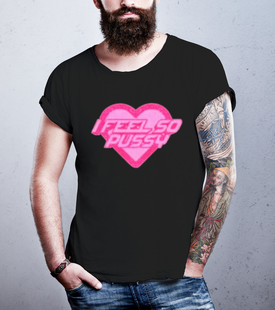 Upuntildawn Store I Feel So Pussy Heart T-Shirt