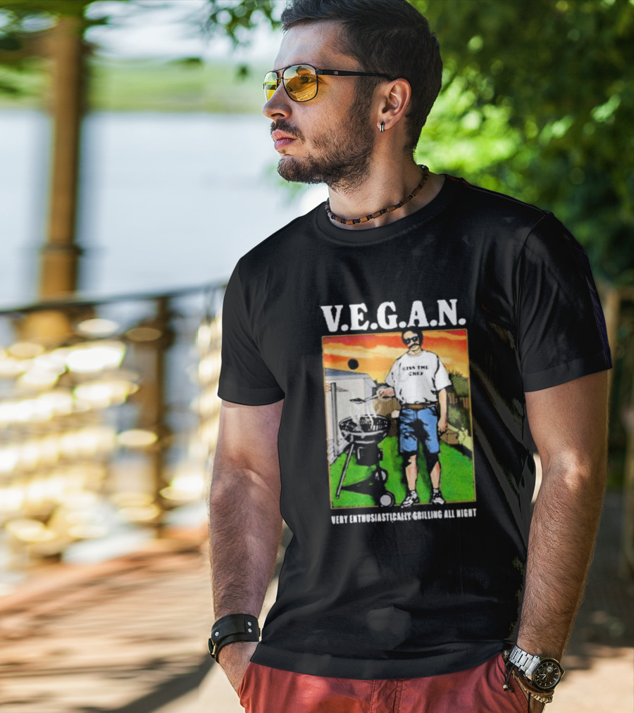 V.E.G.A.N Very Enthusiastically Grilling All Night Kiss The Chef T-Shirt