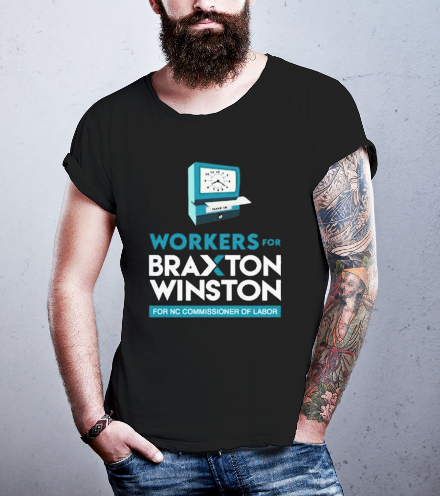 Workers For Braxton Winston For NC Commissioner Of Labor Clock In T-Shirt
