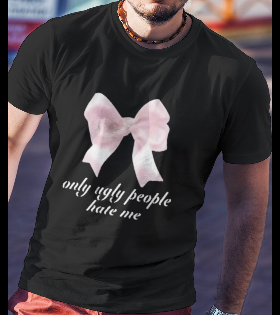 Only Ugly People Hate Me Pink Bow T-Shirt