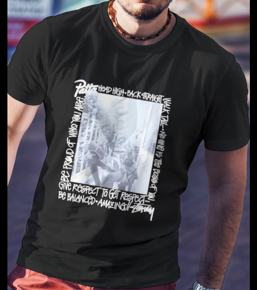 Patta X Stussy Head High Be Proud Walk Tall No One Is The Boss Be Balanced Amazing T-Shirt