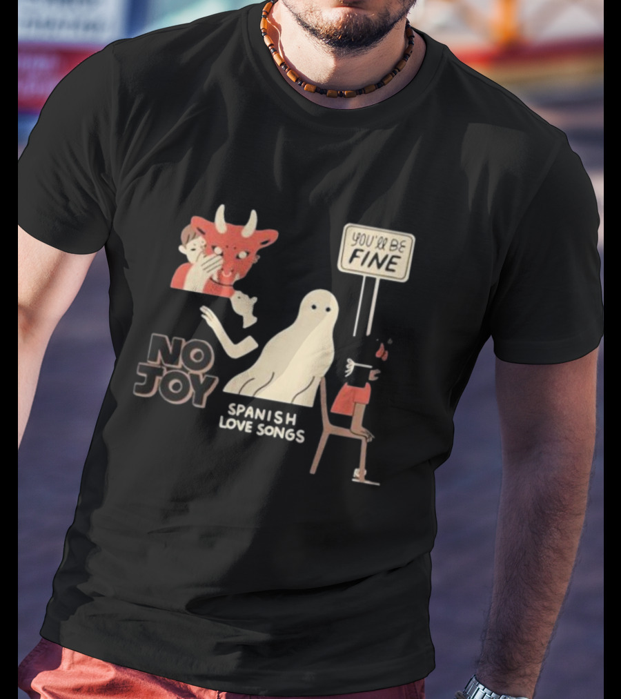 No Joy Spanish Love Songs Ghost You'll Be Fine T-Shirt