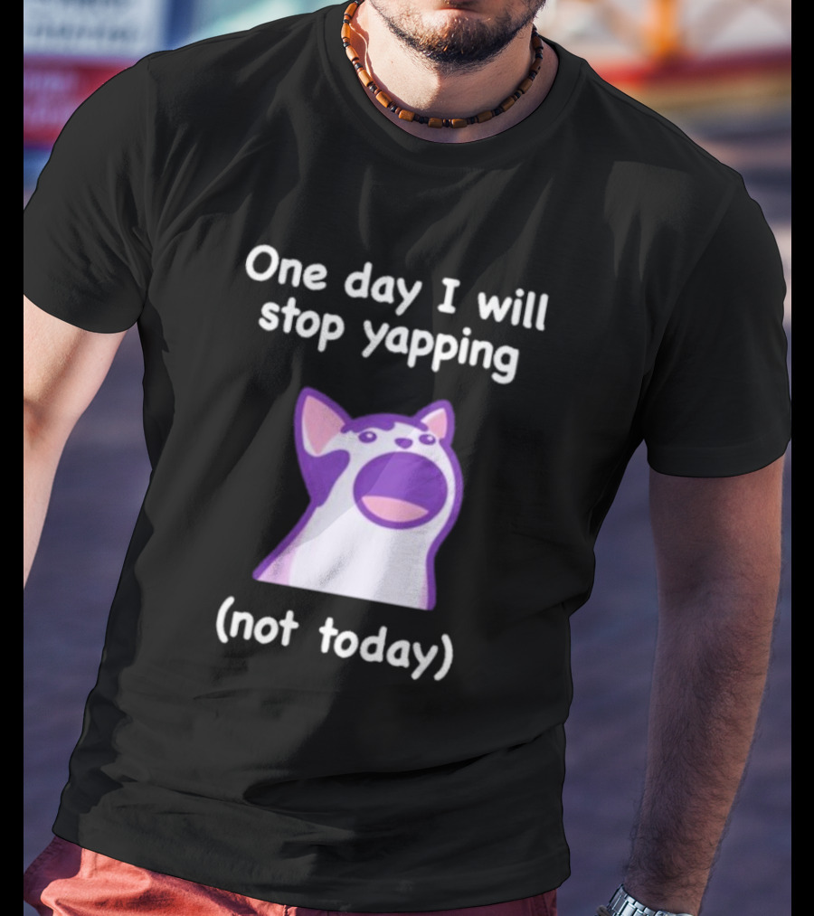 Cat One Day I Will Stop Yapping Not Today Funny Purple Cat T-Shirt