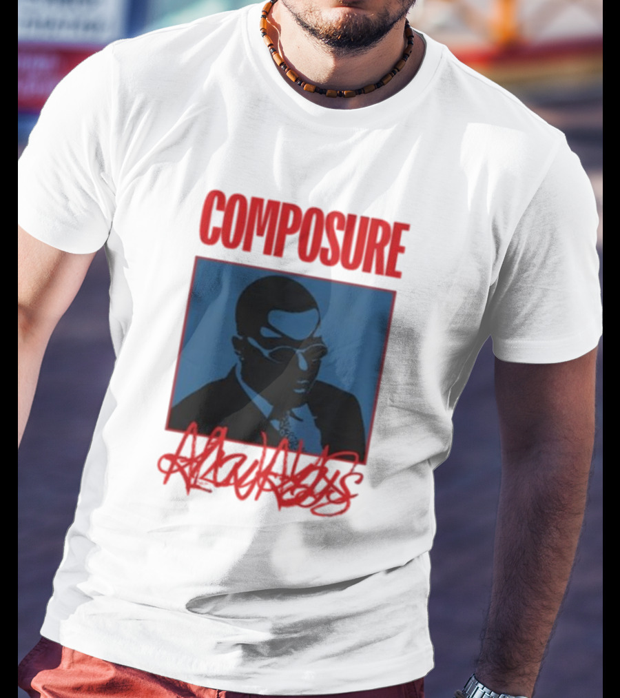 COMPOSURE ALWAYS T-Shirt