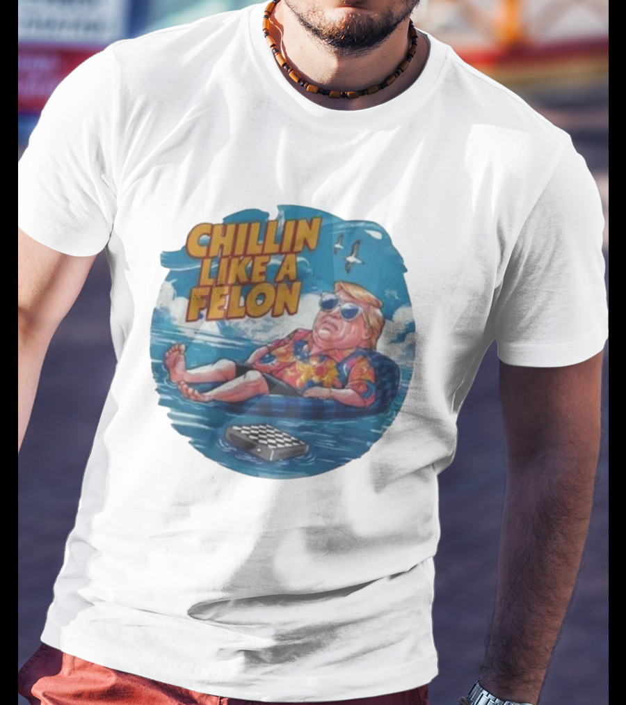 Chillin Like A Felon Floating With Sunglasses And Hawaiian T-Shirt