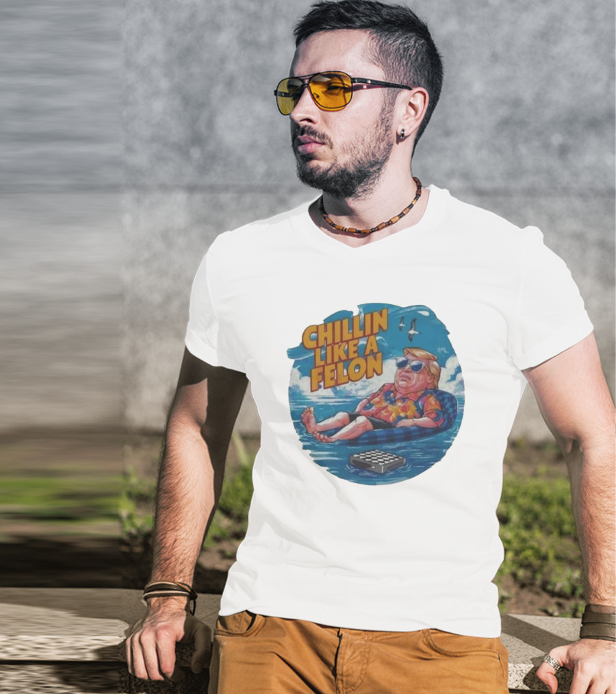 Chillin Like A Felon Floating With Sunglasses And Hawaiian T-Shirt