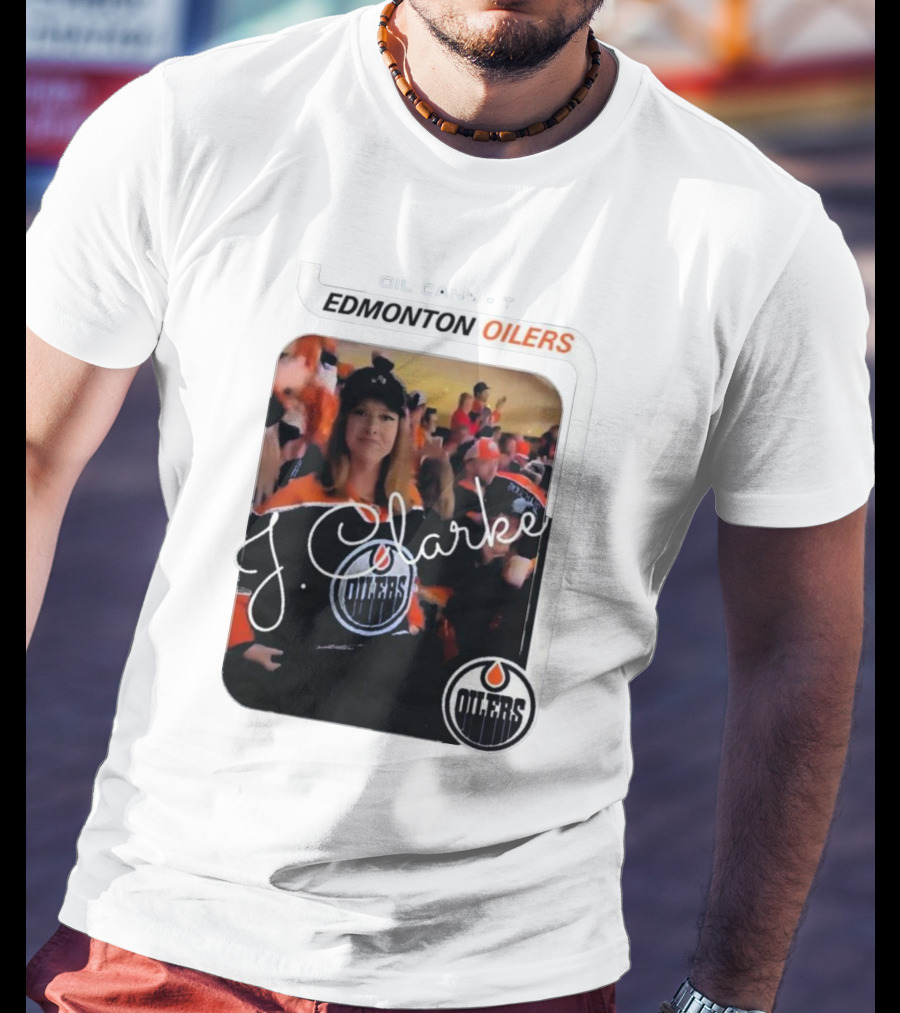 Oil Cans T Edmonton Oilers J Clarke Fan Flash T-Shirt