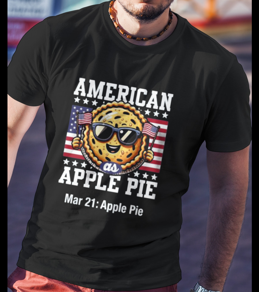 American As Apple Pie Mar 21: Apple Pie T-Shirt