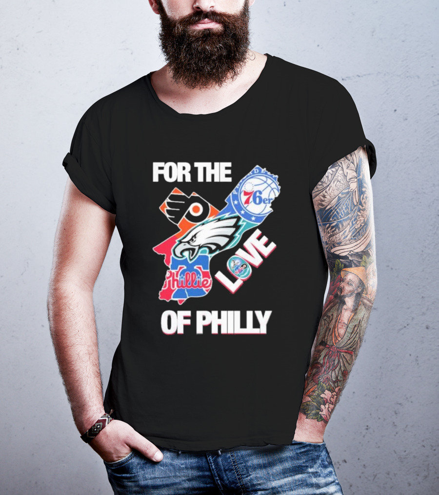For The Love Of Philly Philadelphia Flyers 76ers Eagles Phillies Skyline T-Shirt