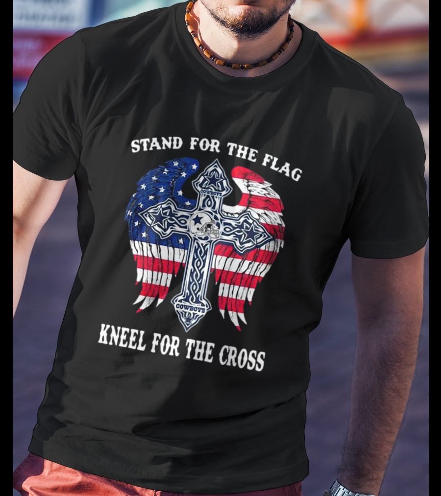Stand For The Flag Kneel For The Cross Dallas Cowboys American Flag Wings Cross T-Shirt