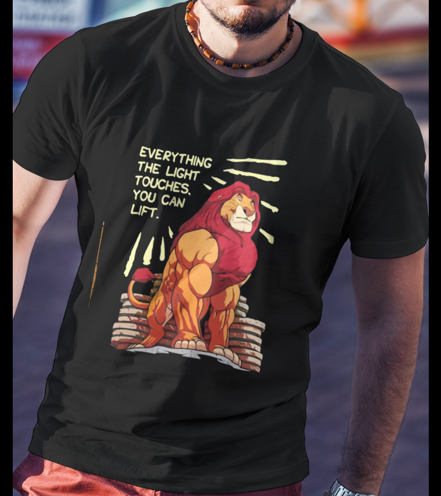 The Lion King Mufasa Everything The Light Touches You Can Lift Gymer Strength Motivational T-Shirt