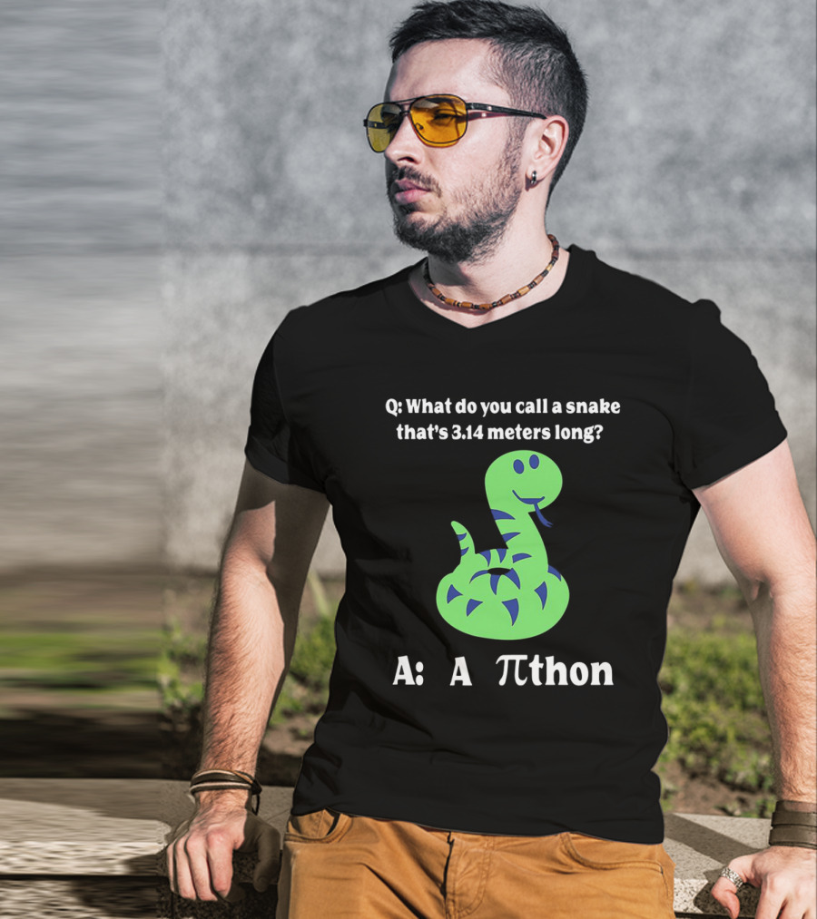 Q: What Do You Call A Snake That’s 3.14 Meters Long? A: A Pi-thon T-Shirt