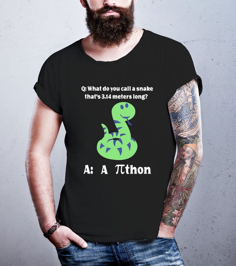 Q: What Do You Call A Snake That’s 3.14 Meters Long? A: A Pi-thon T-Shirt