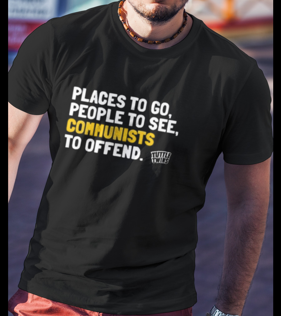 Places To Go People To See Communists To Offend Tuttle Twins T-Shirt