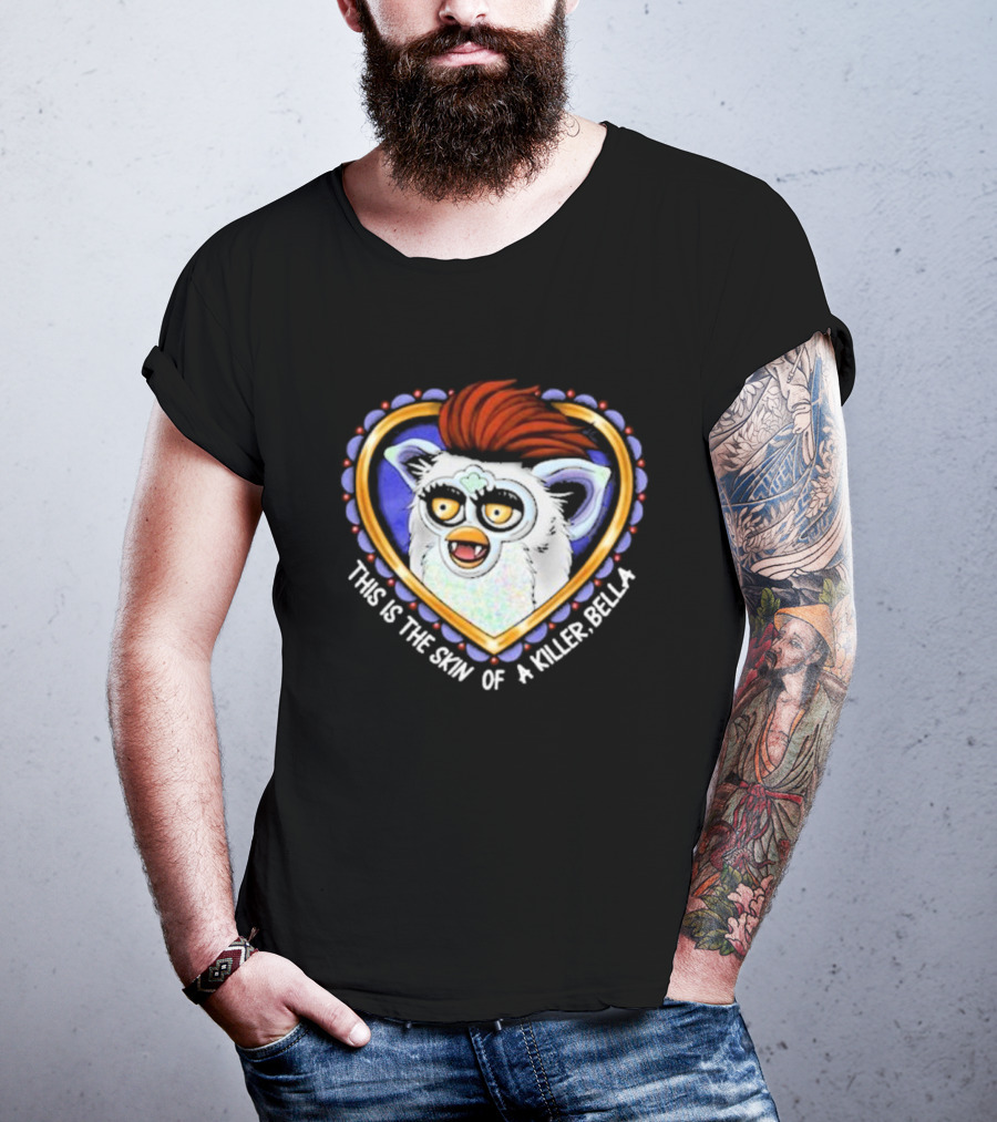 This Is The Skin Of A Killer Bella Furby Heart Frame T-Shirt