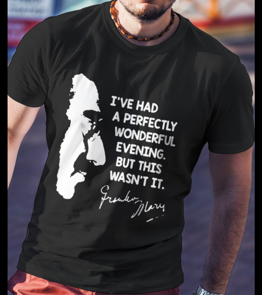 Marx Brothers Groucho Quote Perfectly Wonderful Evening Signature Duck Soup T-Shirt