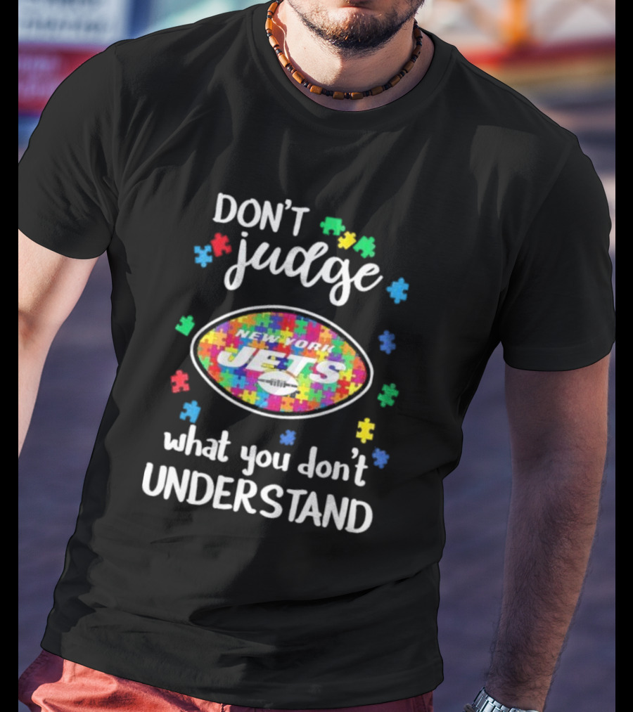 New York Jets Don't Judge What You Don't Understand Autism Puzzle T-Shirt