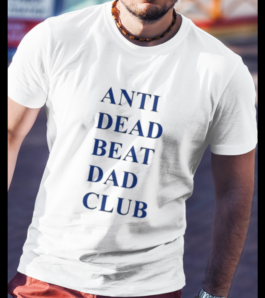ANTI DEAD BEAT DAD CLUB T-Shirt
