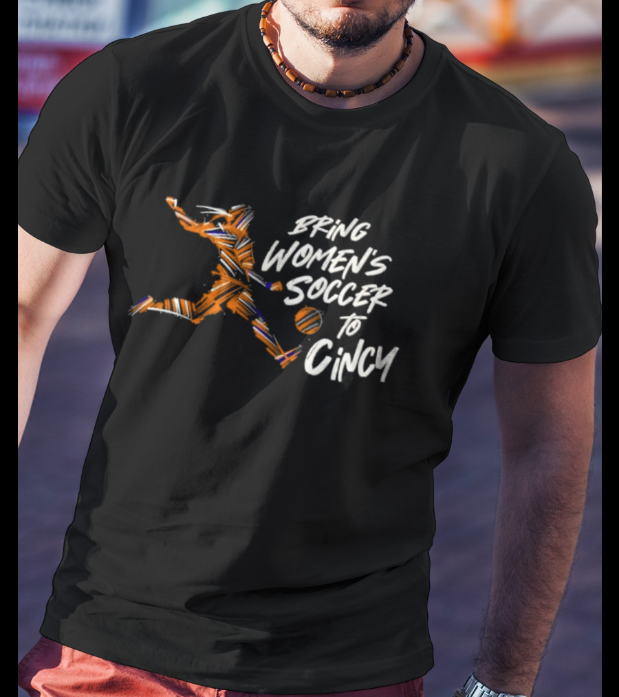 Bring Women's Soccer To Cincy Soccer Player Action T-Shirt