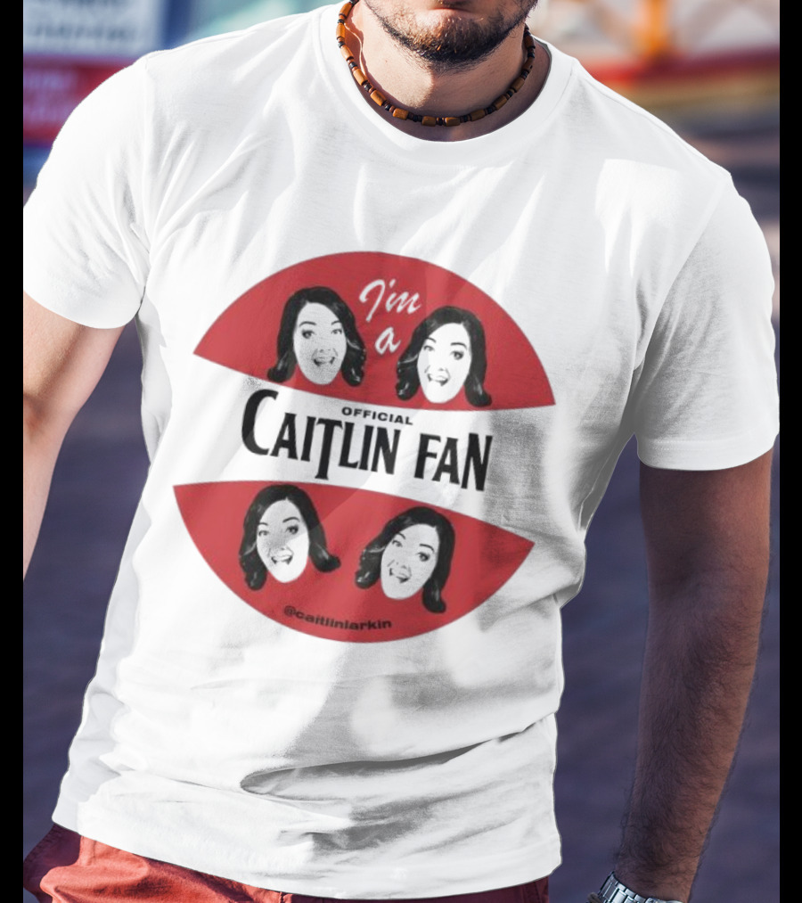 I'm A Caitlin Fan Caitlinlarkin Supporter T-Shirt