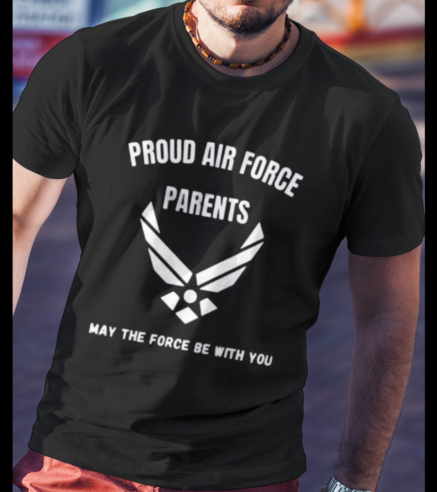 Proud Air Force Parents May The Force Be With You Emblem T-Shirt