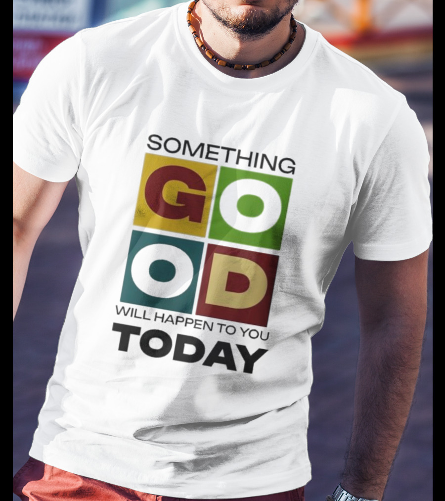 Something Good Will Happen To You Today Colorful Block Letters T-Shirt