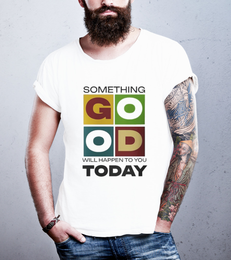 Something Good Will Happen To You Today Colorful Block Letters T-Shirt