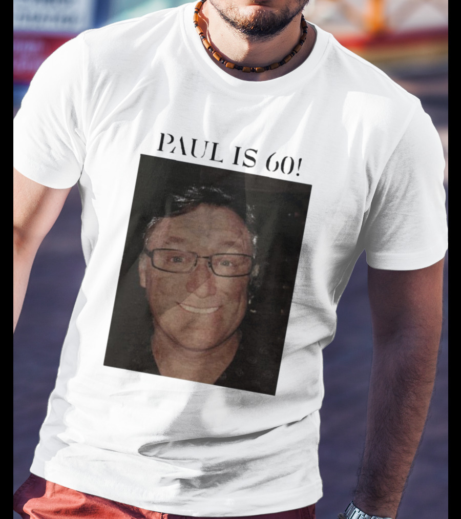 Paul Is 60 T-Shirt