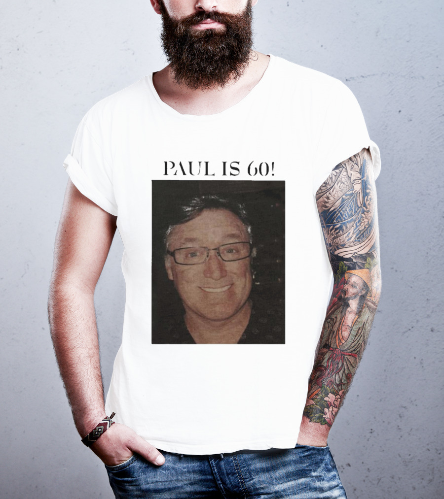 Paul Is 60 T-Shirt