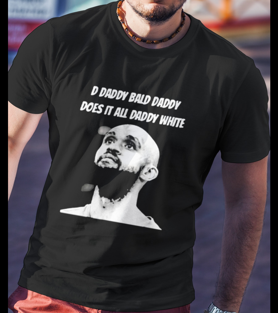 D Daddy Bald Daddy Does It All Daddy White T-Shirt