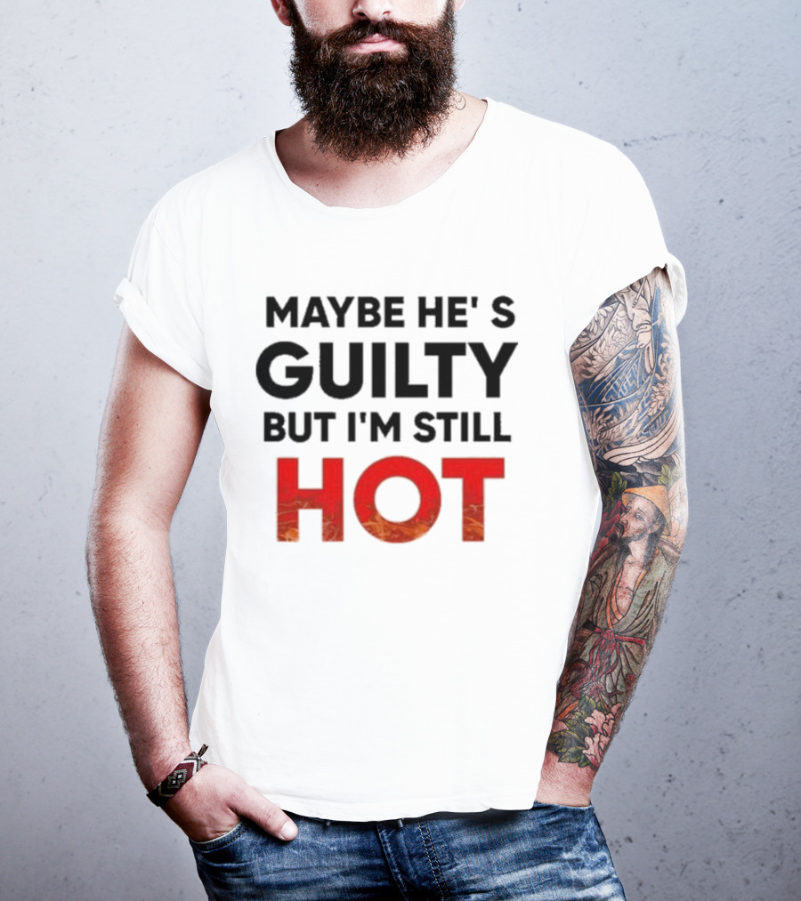 Maybe He's Guilty But I'm Still HOT Mami Message T-Shirt