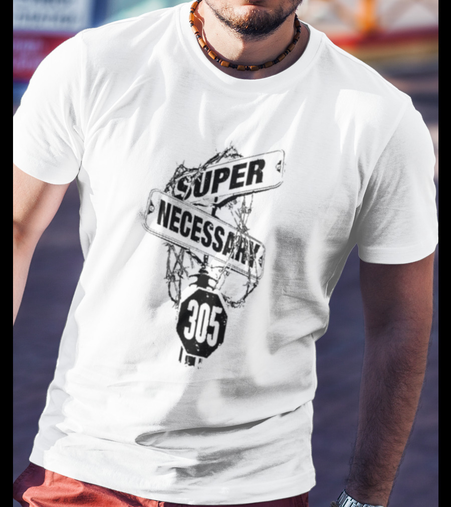 Super Necessary Street Sign 305 Barbed Wire T-Shirt