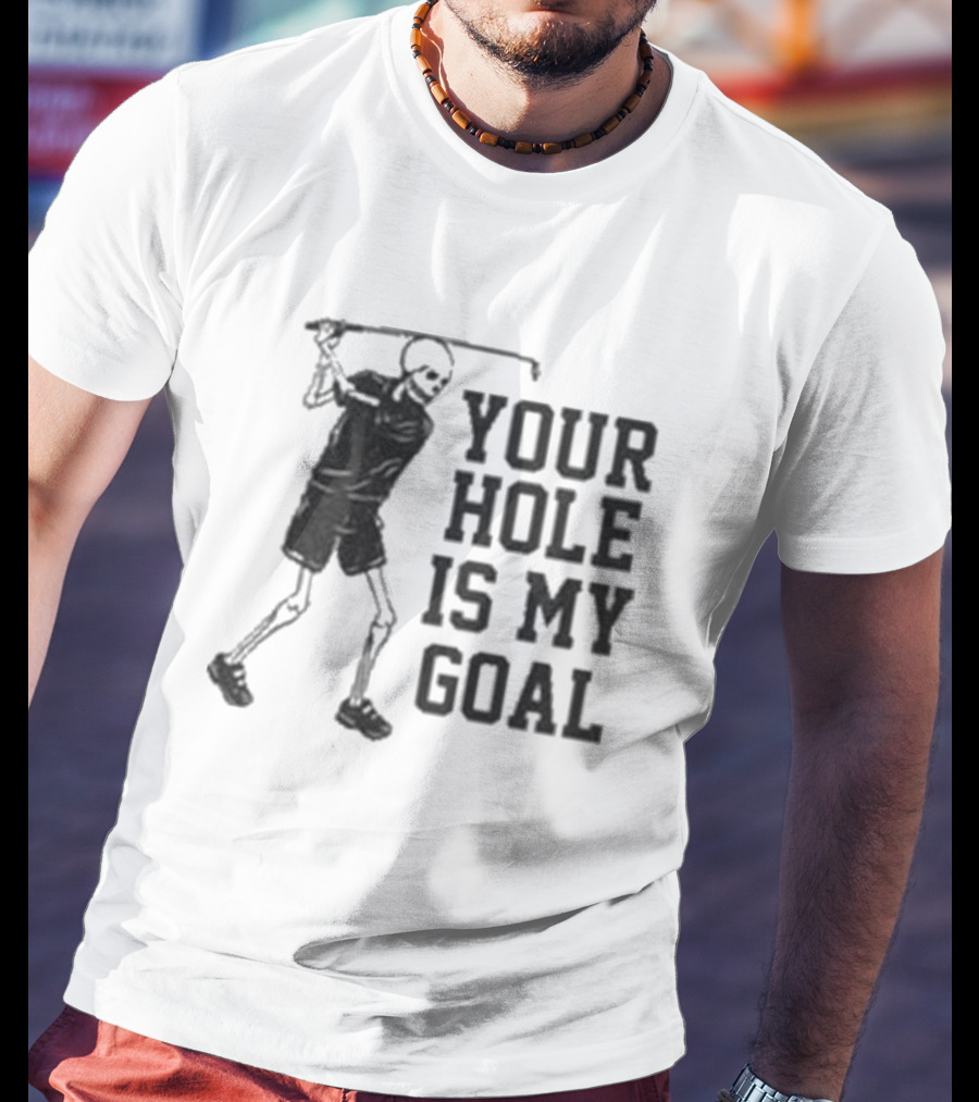Skeleton Golfer Your Hole Is My Goal T-Shirt