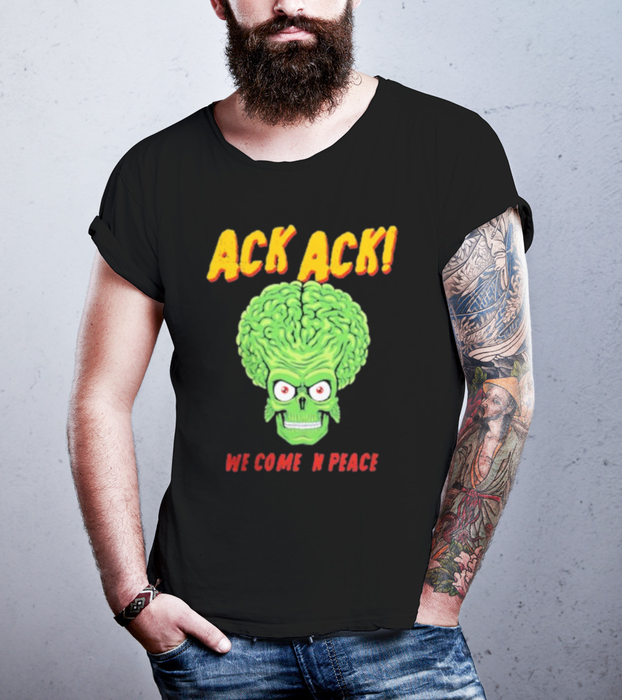 Ack Ack We Come In Peace Alien Brain T-Shirt