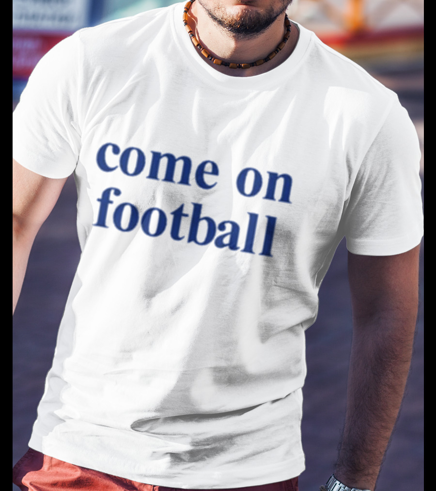 Come On Football T-Shirt
