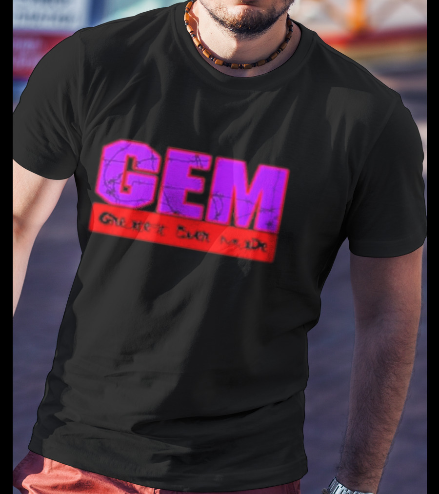 GEM Greatest Ever Made T-Shirt