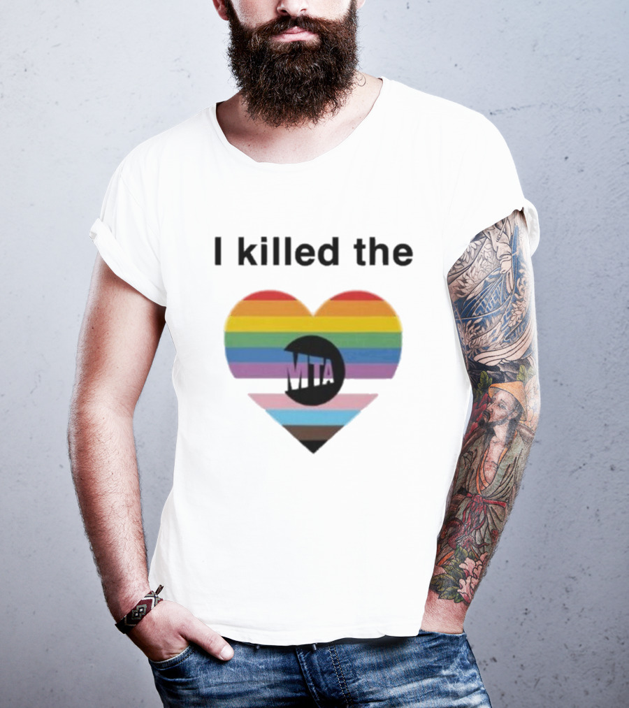 I Killed The Pride Mta Heart Rainbow T-Shirt